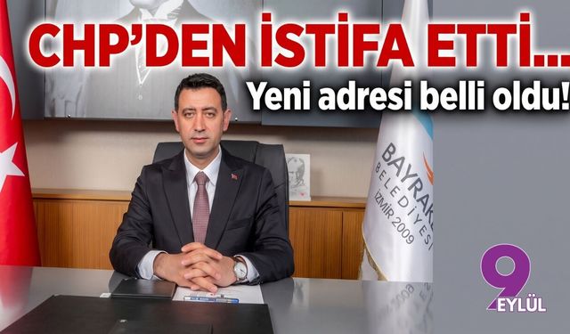 Bayraklı Belediye Başkanı İrfan Önal CHP'den istifa etti: Yeni adresi belli oldu!