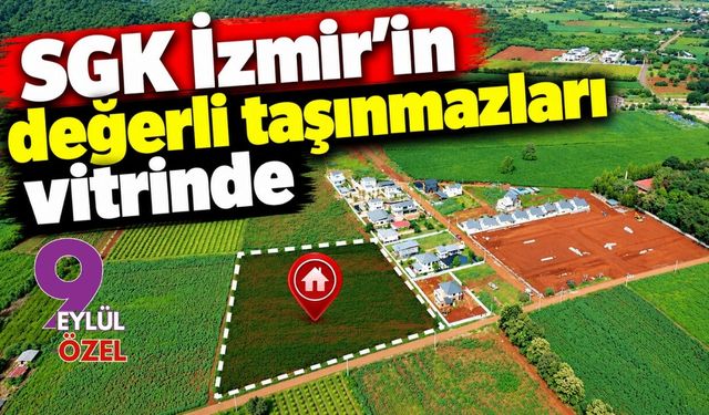 SGK İzmir'in değerli taşınmazları vitrinde