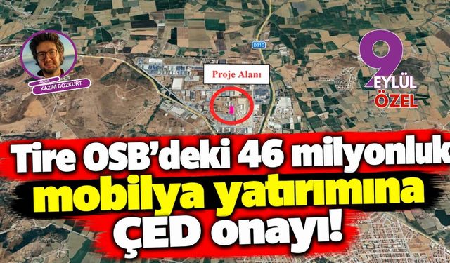 Tire OSB'deki 46 milyonluk mobilya yatırımına ÇED onayı!