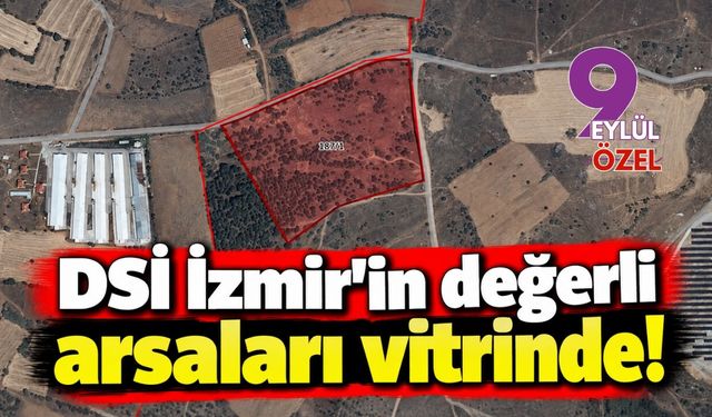 DSİ İzmir'in değerli arsaları vitrinde!