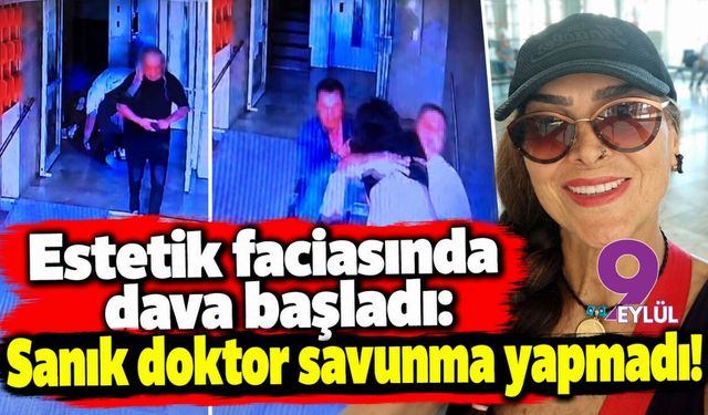 Estetik faciasında dava başladı: Sanık doktor savunma yapmadı!