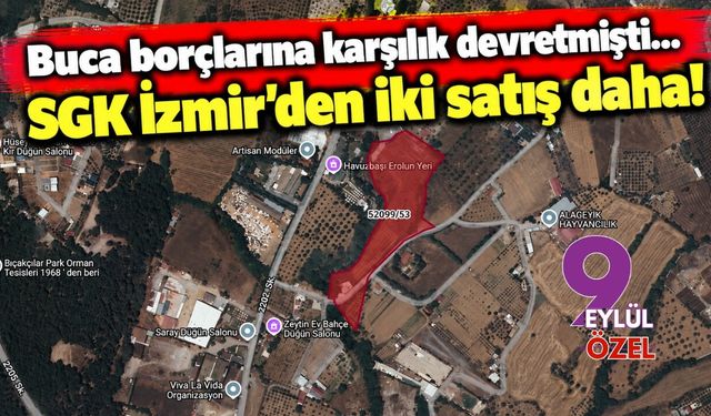 Buca borçlarına karşılık devretmişti... SGK İzmir'den iki satış daha!