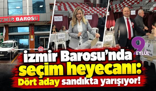 İzmir Barosu’nda seçim heyecanı: Dört aday sandıkta yarışıyor!