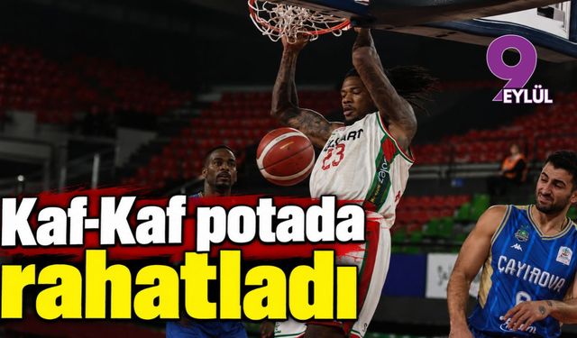 Kaf-Kaf potada rahatladı