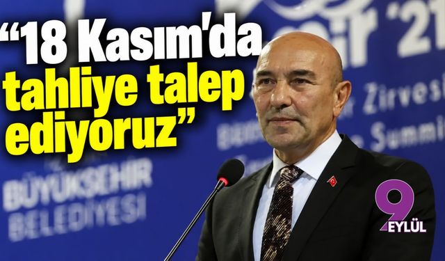 "18 Kasım'da tahliye talep ediyoruz"