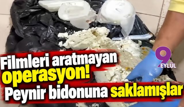 Filmleri aratmayan operasyon! Peynir bidonuna saklamışlar