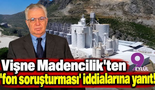 Vişne Madencilik'ten fon soruşturması iddialarına yanıt!