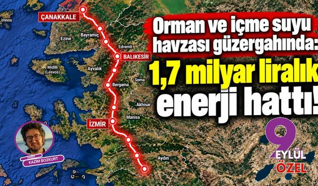 Orman ve içme suyu havzası güzergahında: 1,7 milyar liralık enerji hattı!