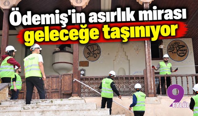 Ödemiş'in asırlık mirası geleceğe taşınıyor