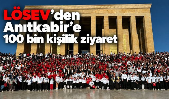 LÖSEV'den Anıtkabir’e 100 bin kişilik ziyaret