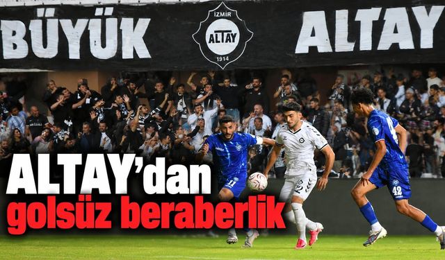 Altay’dan golsüz beraberlik