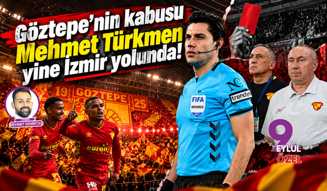 Göztepe’nin kabusu Mehmet Türkmen yine İzmir yolunda!