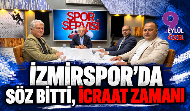 İzmirspor’da söz bitti,  icraat zamanı