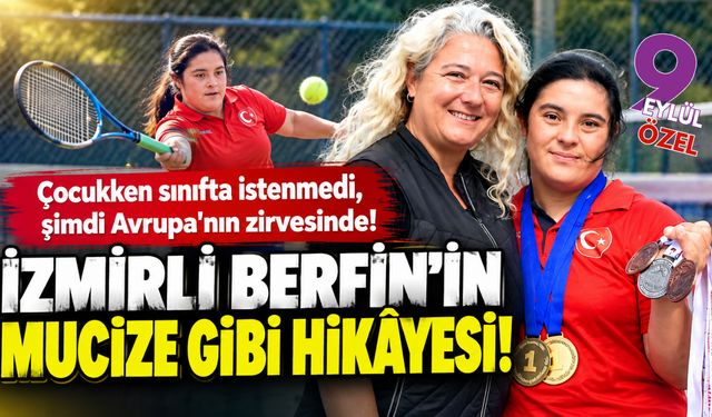 Bir zamanlar sınıfta istenmedi, şimdi Avrupa şampiyonu: İzmirli Berfin'in inanılmaz hikâyesi!