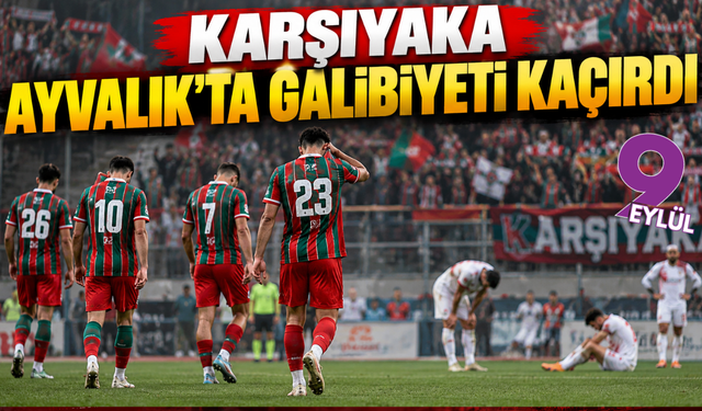 Karşıyaka Ayvalık'ta galibiyeti kaçırdı: Kaf-Kaf'ın bileği bükülmüyor!