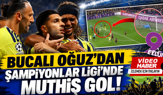 Bucalı Oğuz'dan Şampiyonlar Ligi'nde müthiş gol!