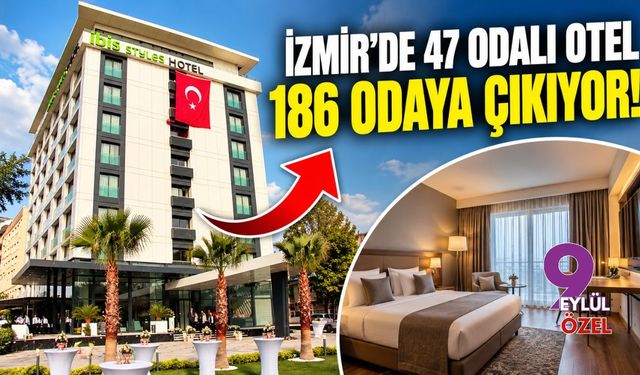 İzmir’de 47 odalı otel 186 odaya çıkıyor!