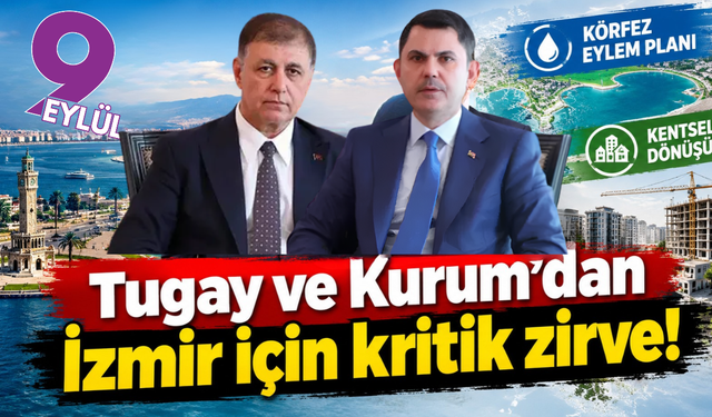 Tugay ve Kurum'dan İzmir için kritik zirve!