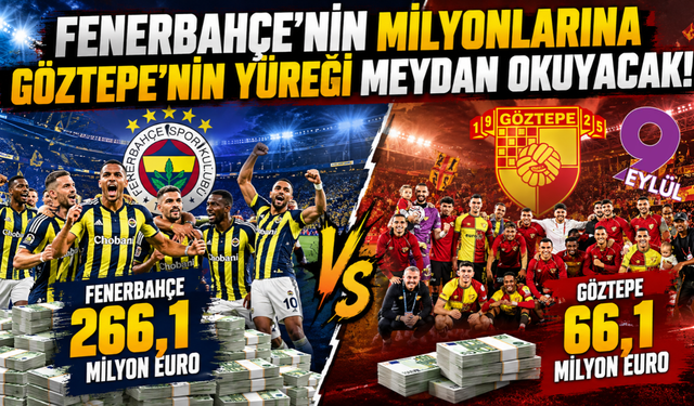 Parayla mı, yürekle mi? Fenerbahçe ile Göztepe arasında 200 milyon euroluk uçurum!