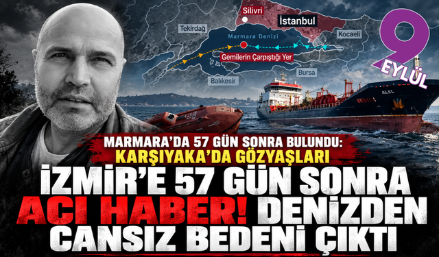Marmara'da 57 gün sonra acı haber: İzmirli kaptan Karşıyaka'da toprağa verilecek!