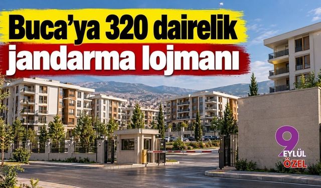Buca’ya 320 dairelik jandarma lojmanı geliyor