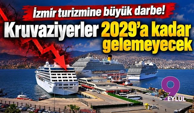 İzmir turizmine büyük darbe! Kruvaziyerler 2029'a kadar gelemeyecek