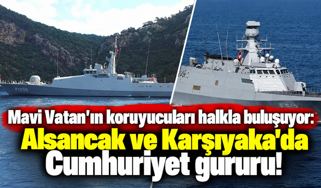 Mavi Vatan'ın koruyucuları halkla buluşuyor: Alsancak ve Karşıyaka'da Cumhuriyet gururu!