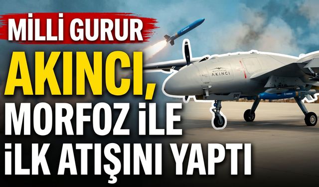 Milli Gurur AKINCI, MORFOZ İle İlk Atışını Yaptı