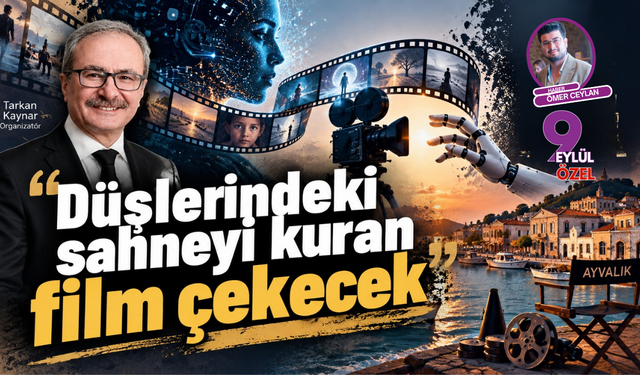 "Düşlerindeki sahneyi kuran film çekecek": Ayvalık Yapay Zeka Film Festivali’nde rekor yılı!