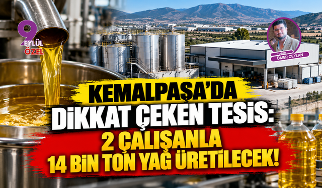 Kemalpaşa’da dikkat çeken tesis: 2 çalışanla 14 bin ton yağ üretilecek!