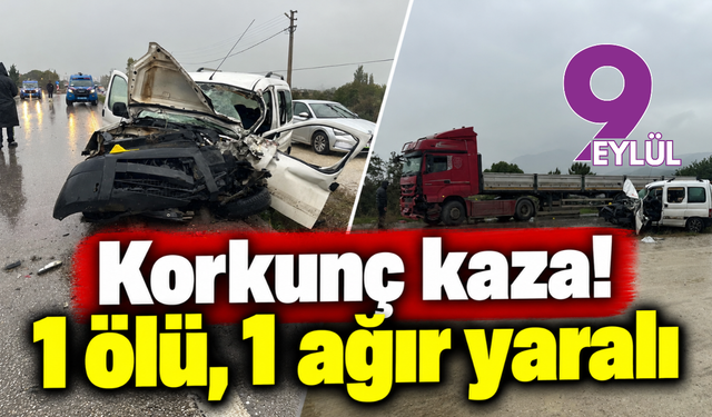 Korkunç kaza! 1 ölü, 1 ağır yaralı
