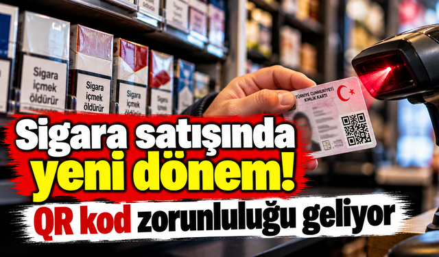 Sigara satışında yeni dönem! QR kod zorunluluğu geliyor