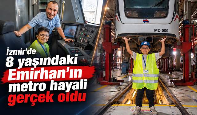 İzmir'de 8 yaşındaki Emirhan'ın metro hayali gerçek oldu