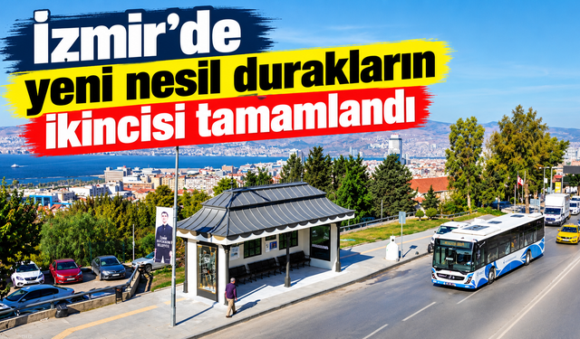 İzmir'de yeni nesil durakların ikincisi tamamlandı