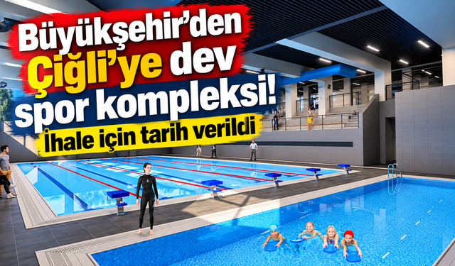 Büyükşehir’den Çiğli’ye dev spor kompleksi: İhale için tarih verildi!