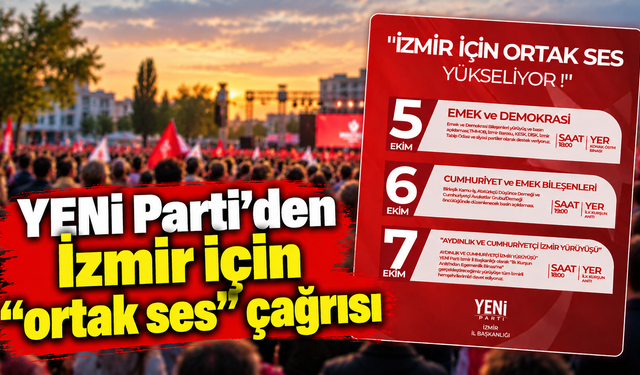 YENİ Parti’den İzmir için “ortak ses” çağrısı