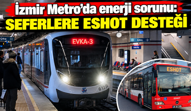 İzmir Metro’da enerji sorunu: Seferlere ESHOT desteği