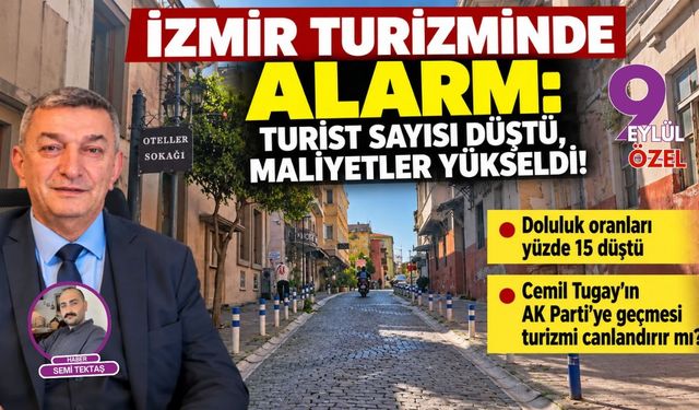 İzmir turizminde alarm: Turist sayısı düştü, maliyetler yükseldi!