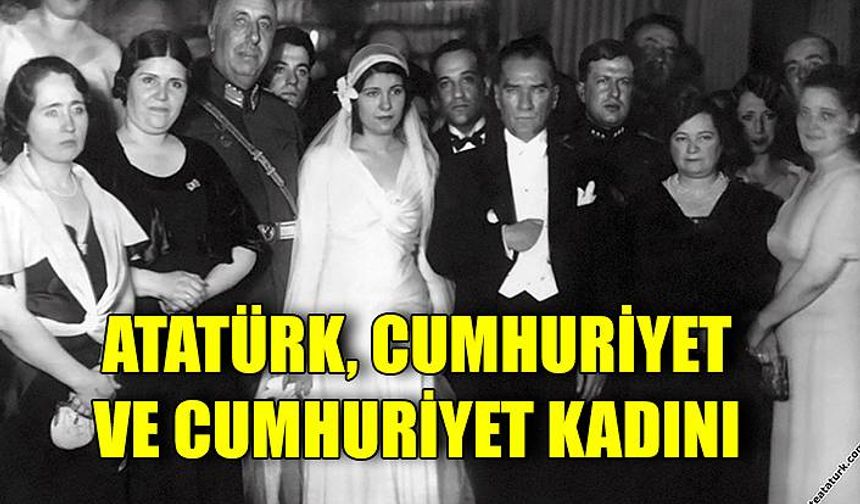 Atatürk, Cumhuriyet ve Cumhuriyet Kadını