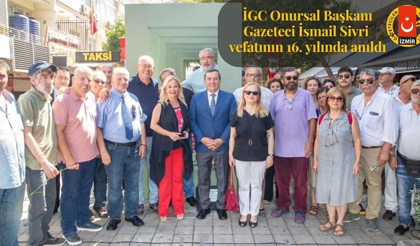 İGC Onursal Başkanı İsmail Sivri vefatının 16’ıncı yılında anıldı