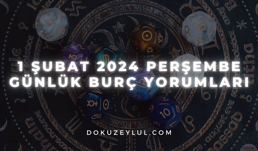 1 Şubat 2024 Perşembe Günlük Burç Yorumları