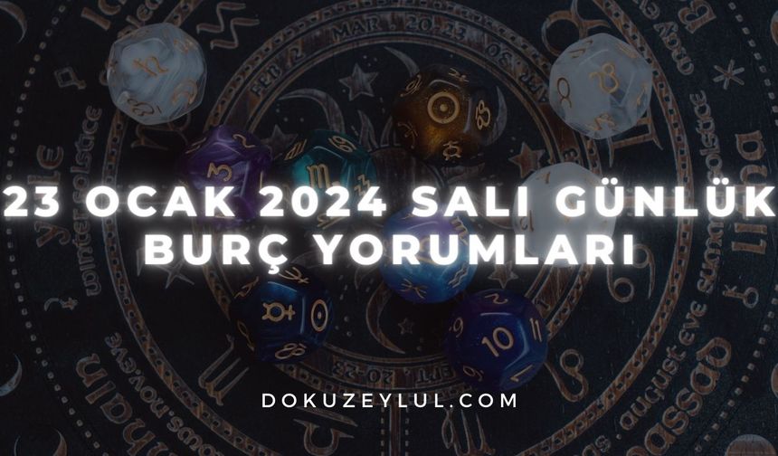 23 Ocak 2024 Salı günlük burç yorumları