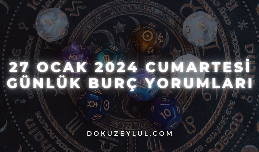 27 Ocak 2024 Cumartesi Günlük Burç Yorumları