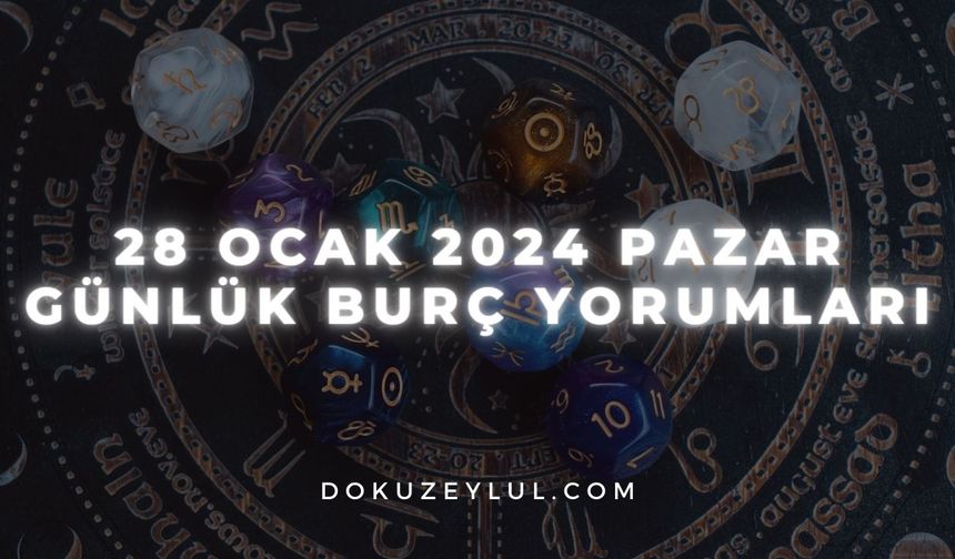 28 Ocak 2024 Pazar Günlük Burç Yorumları