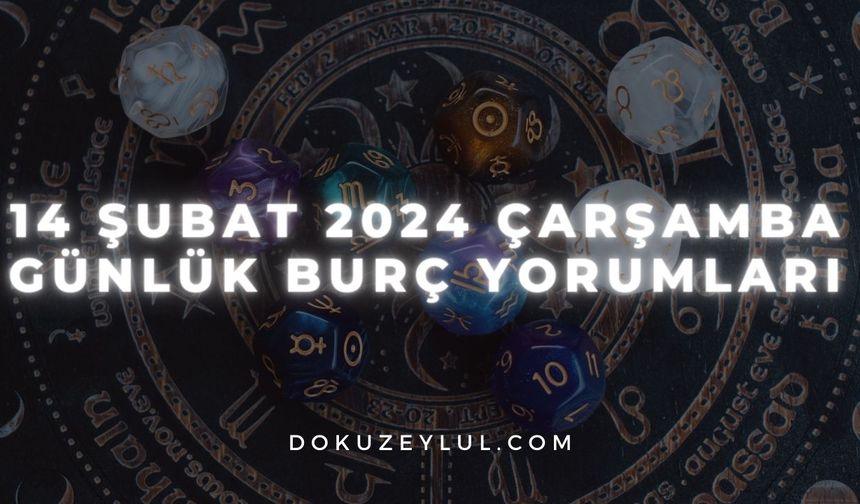 14 Şubat 2024 Çarşamba Günlük Burç Yorumları