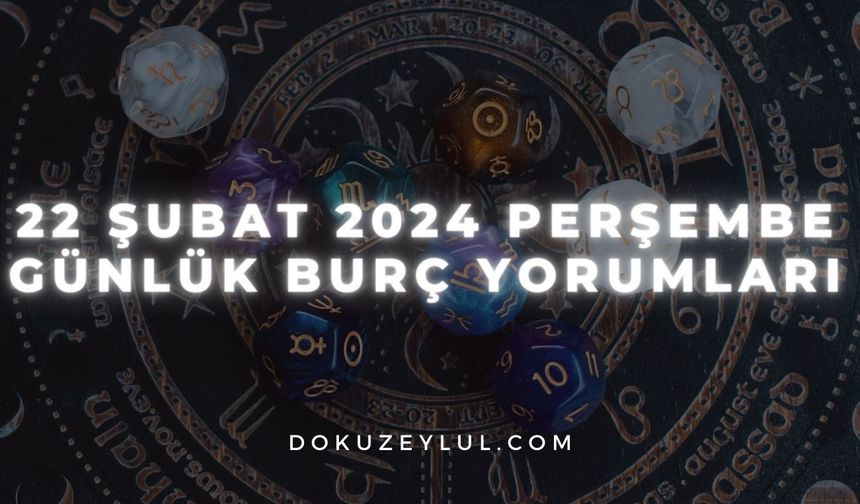 22 Şubat 2024 Perşembe Günlük Burç Yorumları