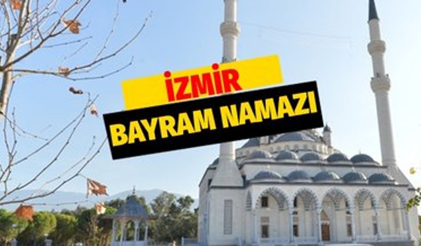 İzmir'de 2024 Ramazan Bayramı Namazı Ne Zaman ve Hangi Saatte Kılacak?