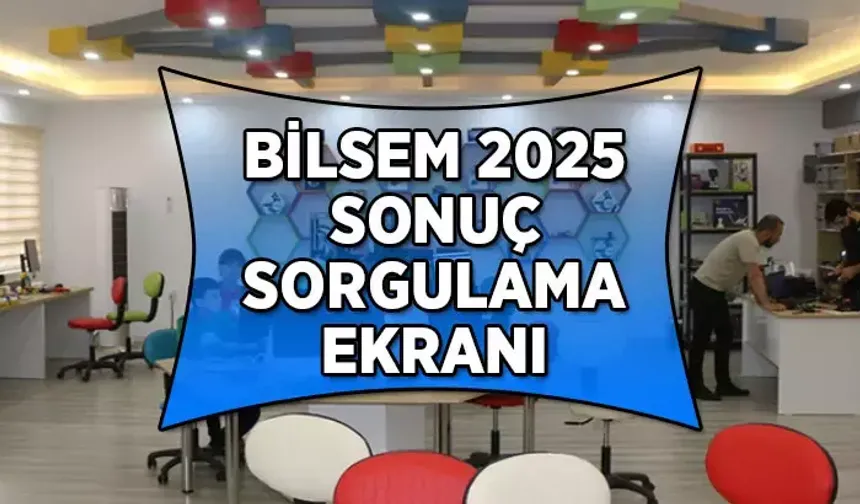 2025 BİLSEM sınav sonuçları bugün açıklanıyor: MEB sonuç sorgulama ekranı ve yeni takvim