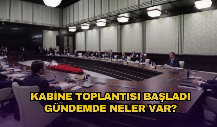 Kabine toplantısı başladı: İmamoğlu, İmralı ve ekonomi masada