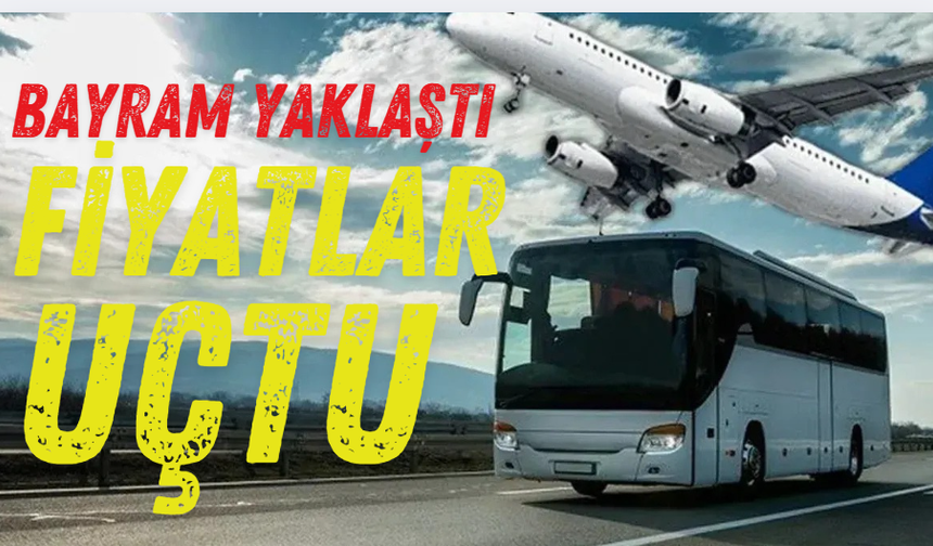 Otobüs ve uçaklarda tarife değişti; Bayram öncesi bilet fiyatları uçtu